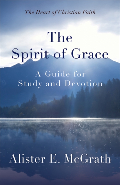 The Spirit of Grace : A Guide for Study and Devotion, EPUB eBook