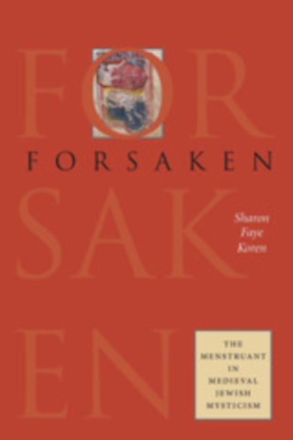 Forsaken : The Menstruant in Medieval Jewish Mysticism, PDF eBook