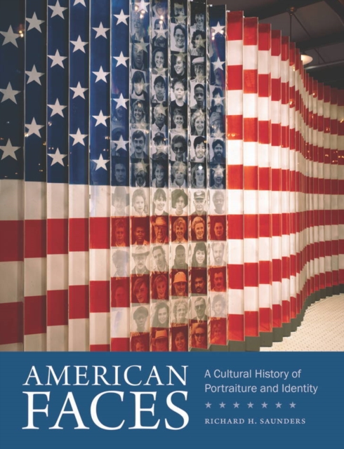 American Faces : A Cultural History of Portraiture and Identity, Hardback Book