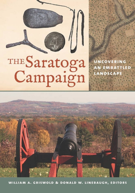 The Saratoga Campaign - Uncovering an Embattled Landscape, Paperback / softback Book