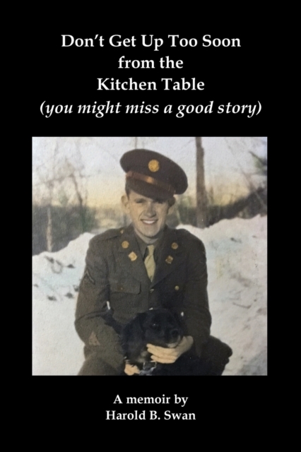 Don't Get Up Too Soon from the Kitchen Table : (you Might Miss a Good Story), Paperback / softback Book