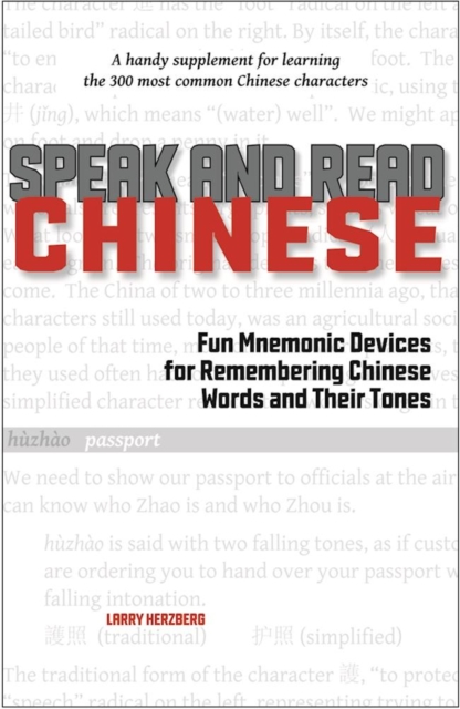 Speak and Read Chinese : Fun Mnemonic Devices for Remembering Chinese Words and Their Tones, Paperback / softback Book