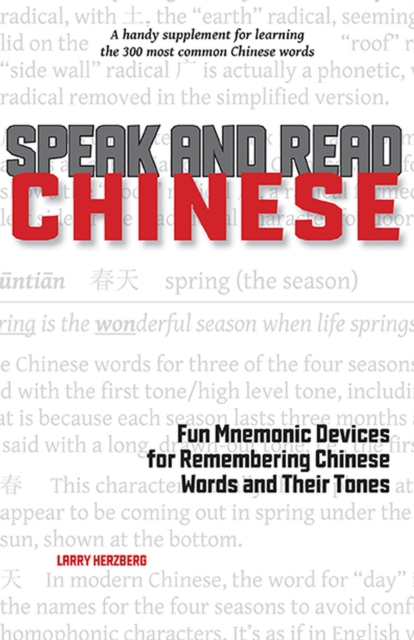 Speak and Read Chinese : Fun Mnemonic Devices for Remembering Chinese Words and Their Tones, EPUB eBook