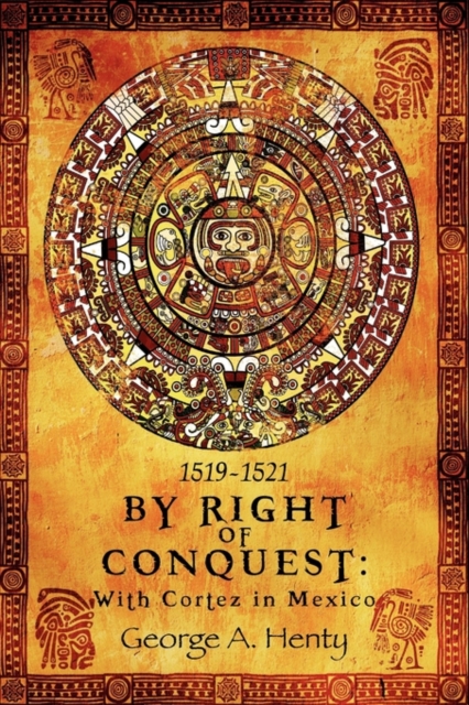 By Right of Conquest : With Cortez in Mexico, Paperback / softback Book