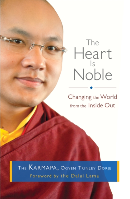 The Heart Is Noble : Changing the World from the Inside Out, Paperback / softback Book