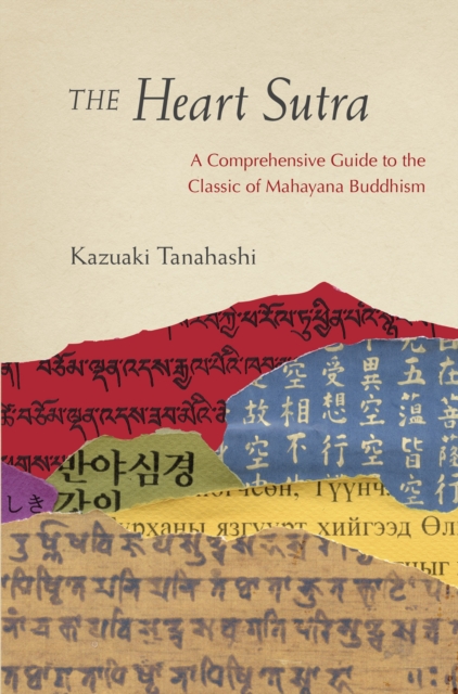 The Heart Sutra : A Comprehensive Guide to the Classic of Mahayana Buddhism, Hardback Book