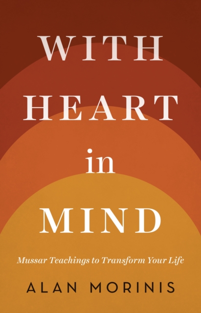 With Heart in Mind : Mussar Teachings to Transform Your Life, Paperback / softback Book
