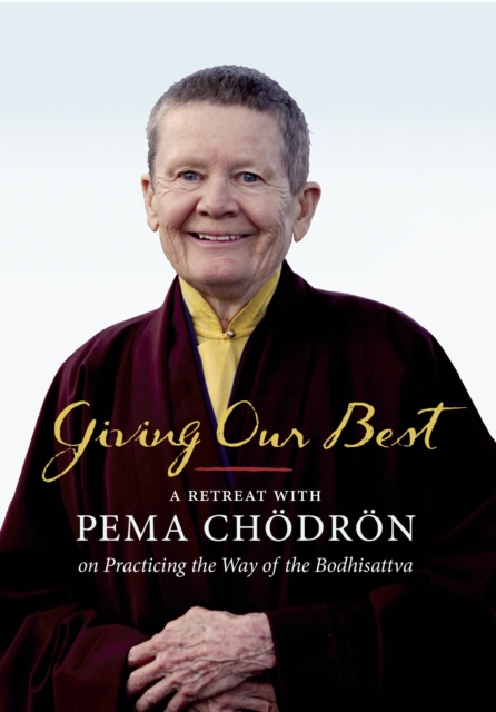 Giving Our Best : A Retreat with Pema Chodron on Practicing the Way of the Bodhisattva, DVD video Book