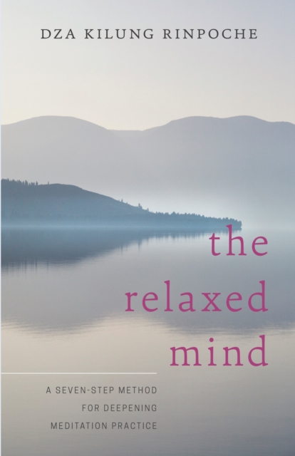 The Relaxed Mind : A Seven-Step Method for Deepening Meditation Practice, Paperback / softback Book