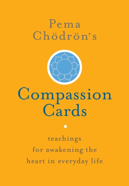 Pema Chodron's Compassion Cards : Teachings for Awakening the Heart in Everyday Life, Cards Book