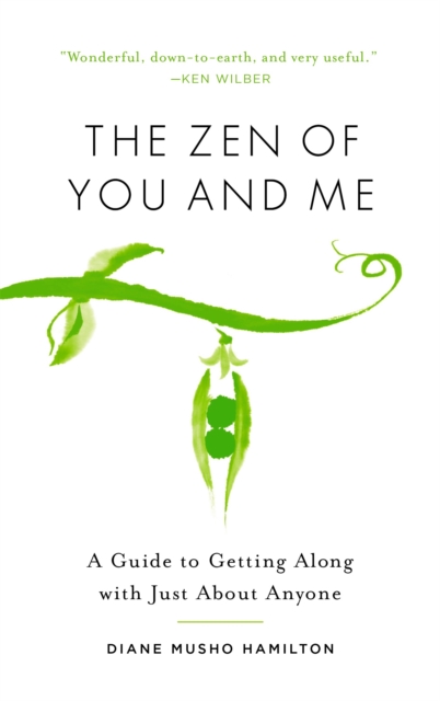 The Zen of You and Me : A Guide to Getting Along with Just About Anyone, Paperback / softback Book