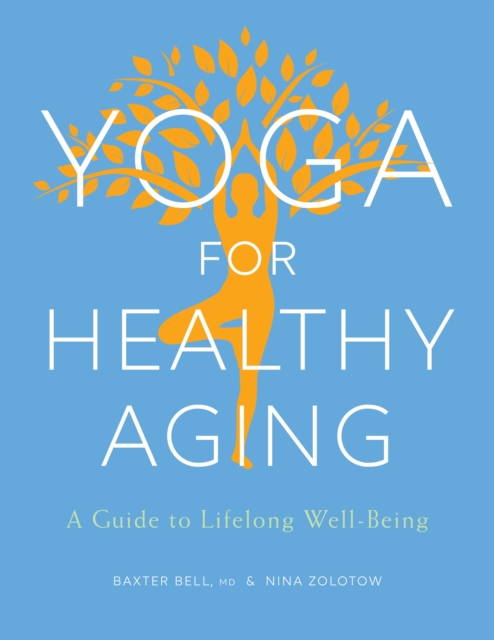 Yoga for Healthy Aging : A Guide to Lifelong Well-Being, Paperback / softback Book