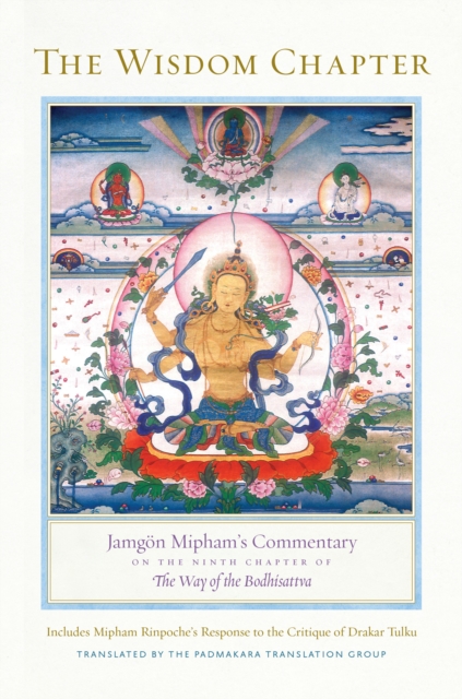 The Wisdom Chapter : Jamgoen Mipham's Commentary on the Ninth Chapter of The Way of the Bodhisattva, Hardback Book