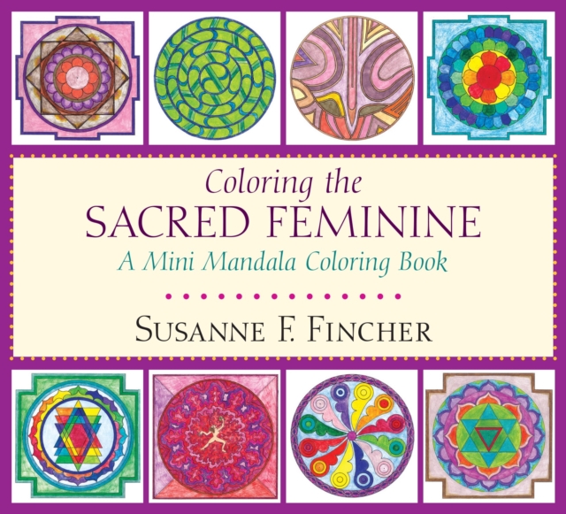 Coloring the Sacred Feminine : A Mini Mandala Coloring Book, Paperback / softback Book