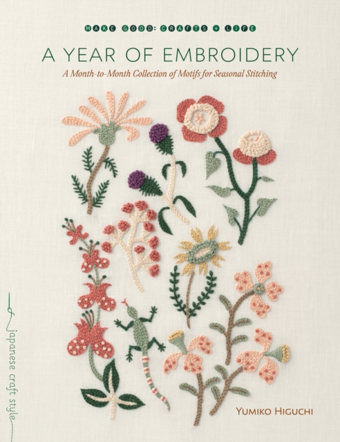A Year of Embroidery : A Month-to-Month Collection of Motifs for Seasonal Stitching, Paperback / softback Book