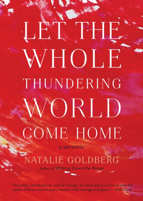 Let the Whole Thundering World Come Home : A Memoir, Paperback / softback Book