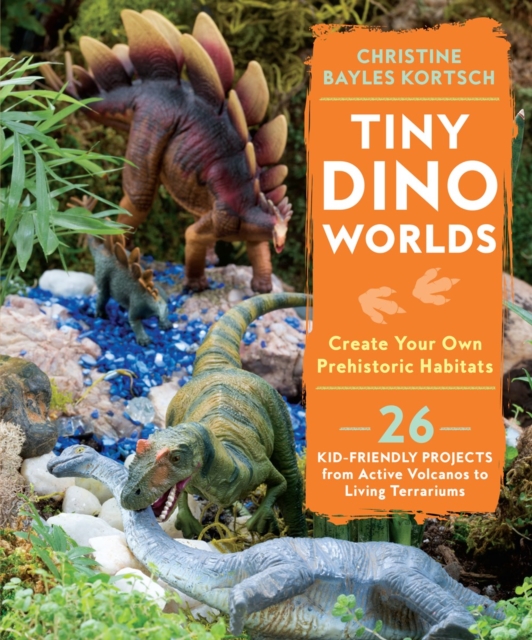 Tiny Dino Worlds : Create Your Own Prehistoric Habitats, Paperback / softback Book