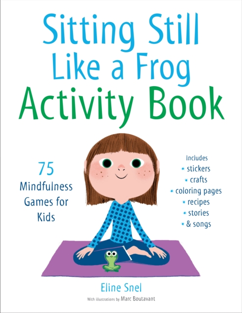 Sitting Still Like a Frog Activity Book : 75 Mindfulness Games for Kids, Paperback / softback Book