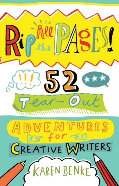 Rip All the Pages! : 52 Tear-Out Adventures for Creative Writers, Paperback / softback Book