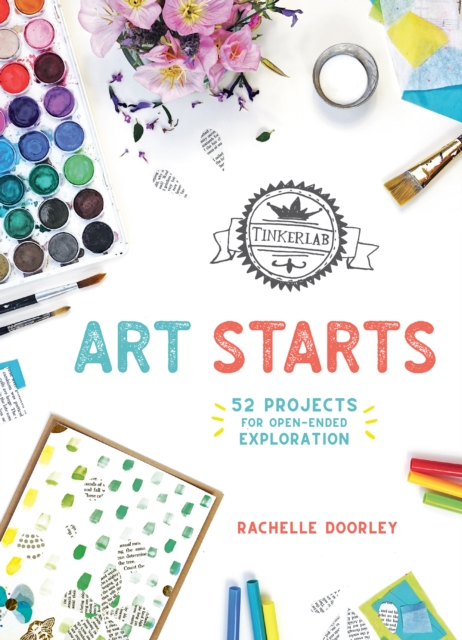TinkerLab Art Starts : 52 Projects for Open-Ended Exploration, Paperback / softback Book