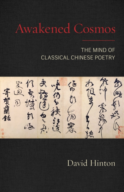 Awakened Cosmos : The Mind of Classical Chinese Poetry, Paperback / softback Book
