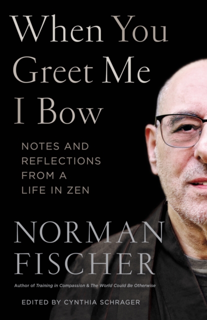 When You Greet Me I Bow : Notes and Reflections from a Life in Zen, Paperback / softback Book