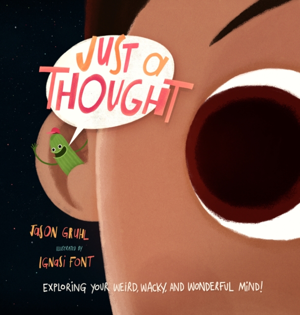 Just a Thought : Exploring Your Weird, Wacky, and Wonderful Mind!, Hardback Book