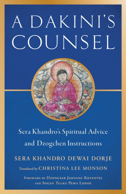 Dakini's Counsel : Sera Khandro's Spiritual Advice and Dzogchen Instructions, Paperback / softback Book