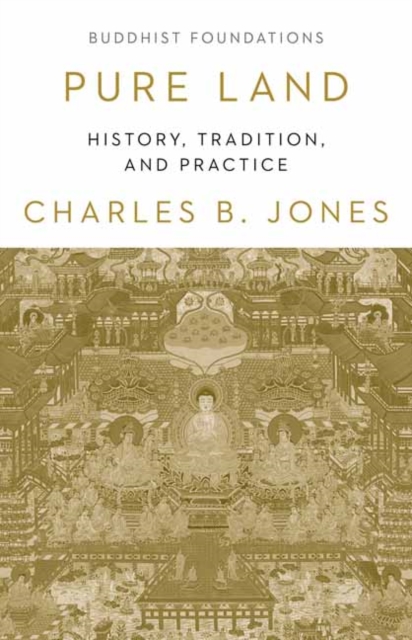 Pure Land : History, Tradition and Practice, Paperback / softback Book