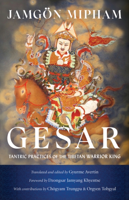 Gesar : Tantric Practices of the Tibetan Warrior King, Paperback / softback Book