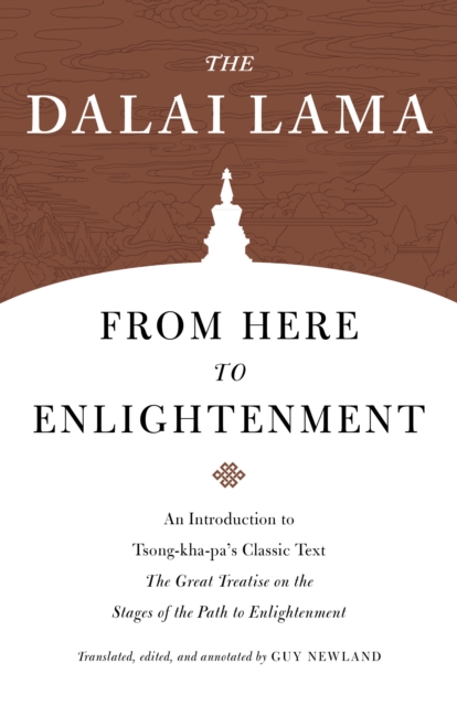 From Here to Enlightenment : An Introduction to Tsong-kha-pa's Classic Text. The Great Treatise on the Stages of the Path to Enlightenment, Paperback / softback Book