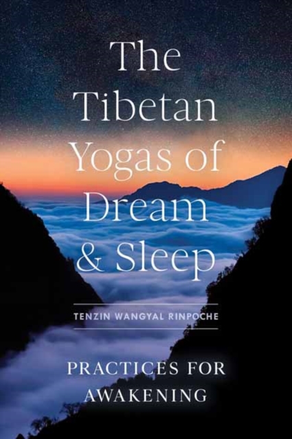 The Tibetan Yogas of Dream and Sleep : Practices for Awakening, Paperback / softback Book