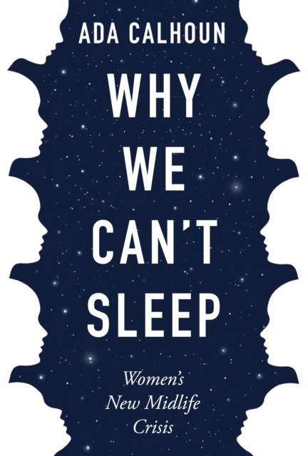 Why We Can't Sleep : Women's New Midlife Crisis, Paperback / softback Book