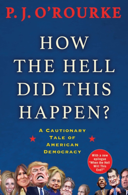 How the Hell Did This Happen? : A Cautionary Tale of American Democracy, Paperback / softback Book