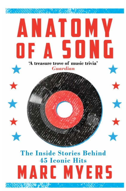 Anatomy of a Song : The Inside Stories Behind 45 Iconic Hits, Paperback / softback Book