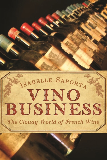 Vino Business : The Cloudy World of French Wine, Paperback / softback Book