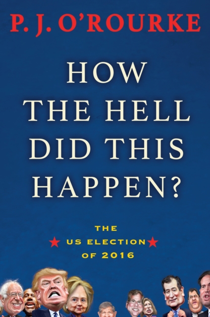 How the Hell Did This Happen? : A Cautionary Tale of American Democracy, Hardback Book