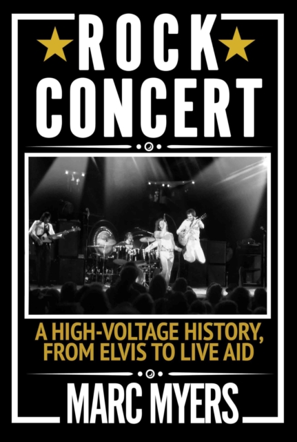 Rock Concert : A High-Voltage History, from Elvis to Live Aid, EPUB eBook