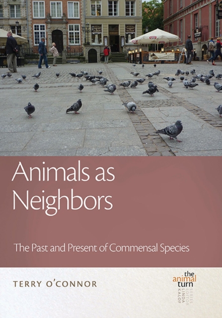 Animals as Neighbors : The Past and Present of Commensal Species, Paperback / softback Book