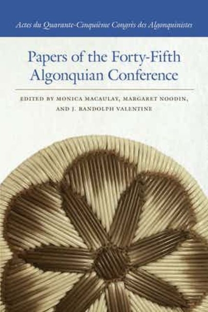 Papers of the Forty-Fifth Algonquian Conference, Paperback / softback Book
