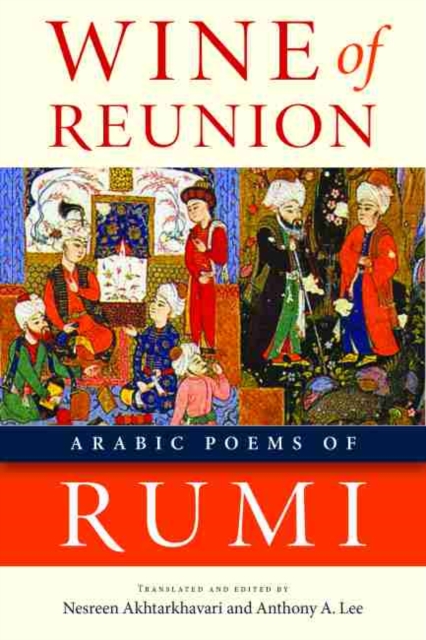 Wine of Reunion : Arabic Poems of Rumi, Paperback / softback Book