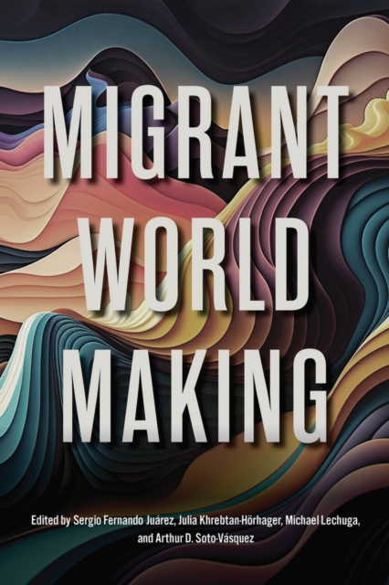 Migrant World Making, Paperback / softback Book