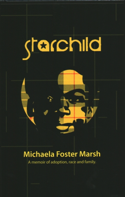 Starchild : A Memoir of Adoption, Race, and Family, Hardback Book