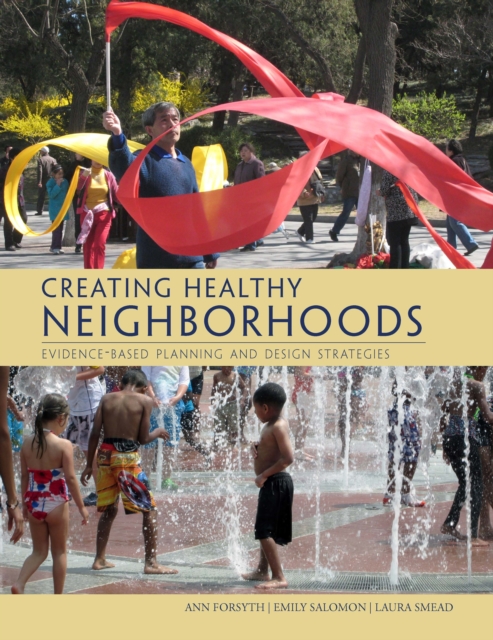 Creating Healthy Neighborhoods : Evidence-Based Planning and Design Strategies, Paperback / softback Book