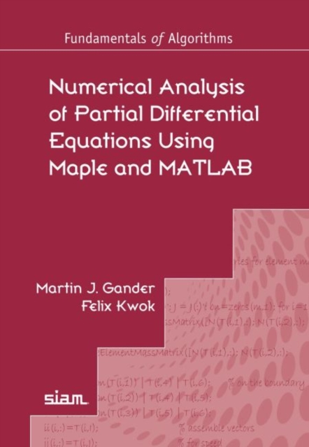 Numerical Analysis of Partial Differential Equations Using Maple and MATLAB, Paperback / softback Book