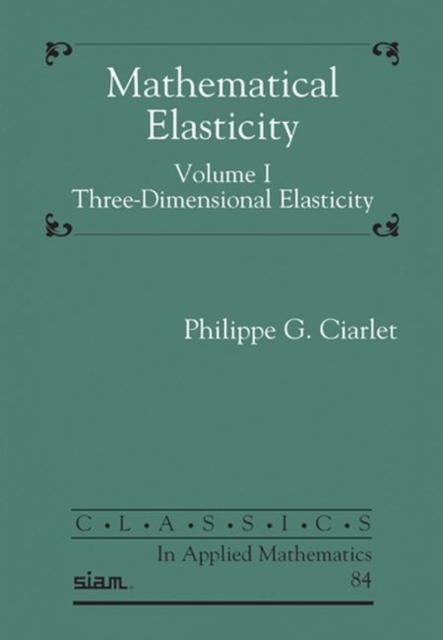 Mathematical Elasticity, Volume I : Three-Dimensional Elasticity, Paperback / softback Book