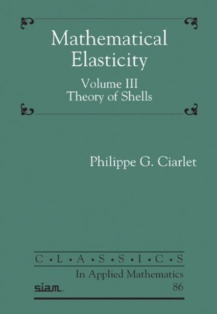 Mathematical Elasticity, Volume III : Theory of Shells, Paperback / softback Book