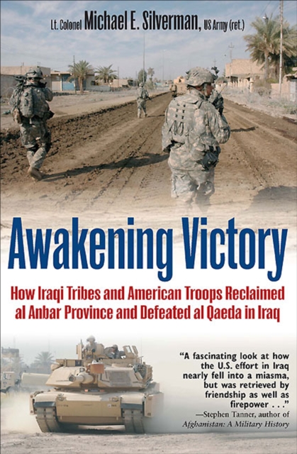 Awakening Victory : How Iraqi Tribes and American Troops Reclaimed Al Anbar and Defeated Al Qaeda in Iraq, EPUB eBook