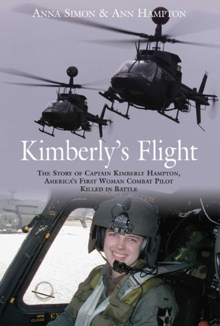 Kimberly's Flight : The Story of Captain Kimberly Hampton, America's First Woman Combat Pilot Killed in Battle, EPUB eBook
