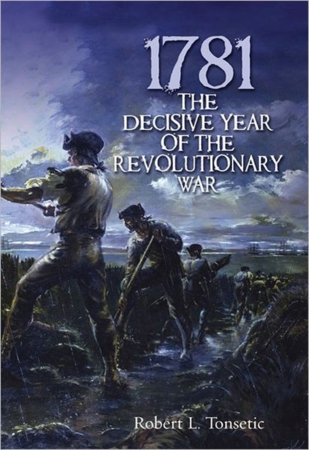 1781 : The Decisive Year of the Revolutionary War, Paperback / softback Book